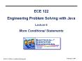 ECE 122 Engineering Problem Solving with Java Lecture 8 More Conditional Statements