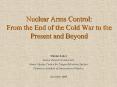 Nuclear Arms Control: From the End of the Cold War to the Present and Beyond
