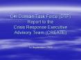 C4I Domain Task Force DTF Report to the Crisis Response Executive Advisory Team CREATE