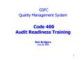 GSFC Quality Management System Code 400 Audit Readiness Training Bob Bridgers July 25, 2003