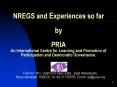 NREGS and Experiences so far by PRIA An International Centre for Learning and Promotion of Participa