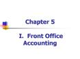 Chapter 5 I. Front Office Accounting