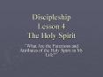 Discipleship Lesson 4 The Holy Spirit