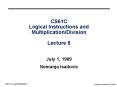 CS61C Logical Instructions and MultiplicationDivision Lecture 8