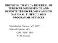 PROTOCOL TO STUDY REFERRAL OF TUBERCULOSIS SUSPECTS AND DEFINITE TUBERCULOSIS CASES TO NATIONAL TUBE
