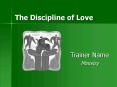 The Discipline of Love