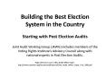 Building the Best Election System in the Country Starting with Post Election Audits Joint Audit Work