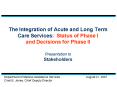 The Integration of Acute and Long Term Care Services: Status of Phase I and Decisions for Phase II P