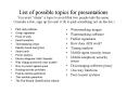 List of possible topics for presentations You must claim a topic to avoid that two people take the s
