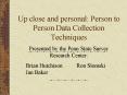 Up close and personal: Person to Person Data Collection Techniques