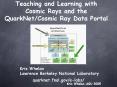 Teaching and Learning with Cosmic Rays and the QuarkNetCosmic Ray Data Portal