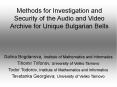 Methods for Investigation and Security of the Audio and Video Archive for Unique Bulgarian Bells