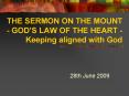 THE SERMON ON THE MOUNT GODS LAW OF THE HEART Keeping aligned with God