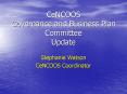 CeNCOOS Governance and Business Plan Committee Update