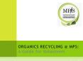 ORGANICS RECYCLING @ MPS: A Guide for Volunteers