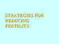 STRATEGIES FOR REDUCING FERTILITY