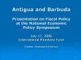 Antigua and Barbuda Presentation on Fiscal Policy at the National Economic Policy Symposium