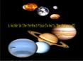 A Guide To The Perfect Place To Go In The Universe
