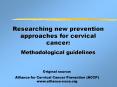 Researching new prevention approaches for cervical cancer: Methodological guidelines