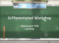 Differentiated Workshop