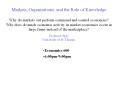 Markets, Organizations, and the Role of Knowledge Why do markets out perform command and control eco