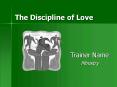 The Discipline of Love