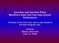 Incentive and Sanction Policy Workforce New York One Stop System Performance A Review of the Past Year and a Look Ahead to the New Program Year. NYATEP Albany, New York June 10, 2008
