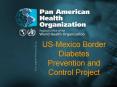 USMexico Border Diabetes Prevention and Control Project