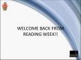 WELCOME BACK FROM READING WEEK
