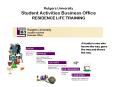 Rutgers University Student Activities Business Office RESIDENCE LIFE TRAINING