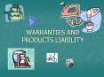 WARRANTIES AND PRODUCTS LIABILITY
