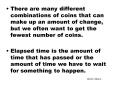 There are many different combinations of coins that can make up an amount of change, but we often wa