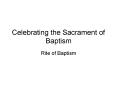 Celebrating the Sacrament of Baptism