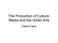 The Production of Culture: Media and the Urban Arts