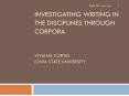 Investigating writing in the disciplines through corpora  Viviana Cortes Iowa State University