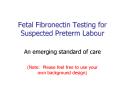 Fetal Fibronectin Testing for Suspected Preterm Labour