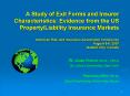 A Study of Exit Forms and Insurer Characteristics: Evidence from the US Property/Liability Insurance Markets  American Risk and Insurance Association Conference August 5-8, 2007 Quebec City, Canada