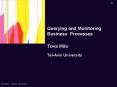 Querying and Monitoring Business Processes Tova Milo TelAviv University