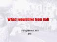 What I would like from Bali