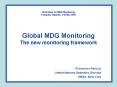 Workshop on MDG Monitoring Kampala, Uganda, 5-8 May 2008  Global MDG Monitoring The new monitoring framework