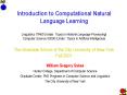 Introduction to Computational Natural Language Learning Linguistics 79400 Under: Topics in Natural L