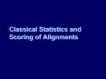 Classical Statistics and Scoring of Alignments