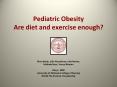 Pediatric Obesity Are diet and exercise enough