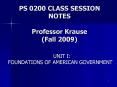 PS 0200 CLASS SESSION NOTES Professor Krause Fall 2009