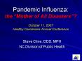 Pandemic Influenza: the Mother of All Disasters October 11, 2007 Healthy Carolinians Annual Conferen