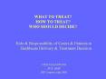 WHAT TO TREAT HOW TO TREAT WHO SHOULD DECIDE
