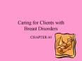 Caring for Clients with Breast Disorders