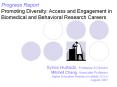 Progress Report Promoting Diversity: Access and Engagement in Biomedical and Behavioral Research Careers