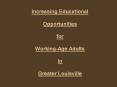 Increasing Educational   Opportunities   for   Working-Age Adults