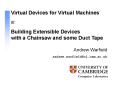 Virtual Devices for Virtual Machines